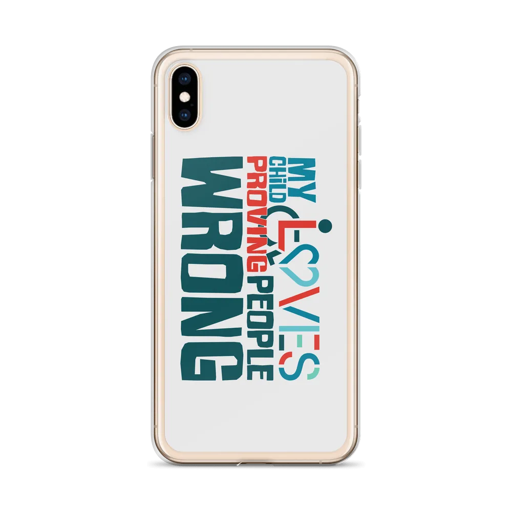 My Child Loves Proving People Wrong (Special Needs Parent iPhone Case)