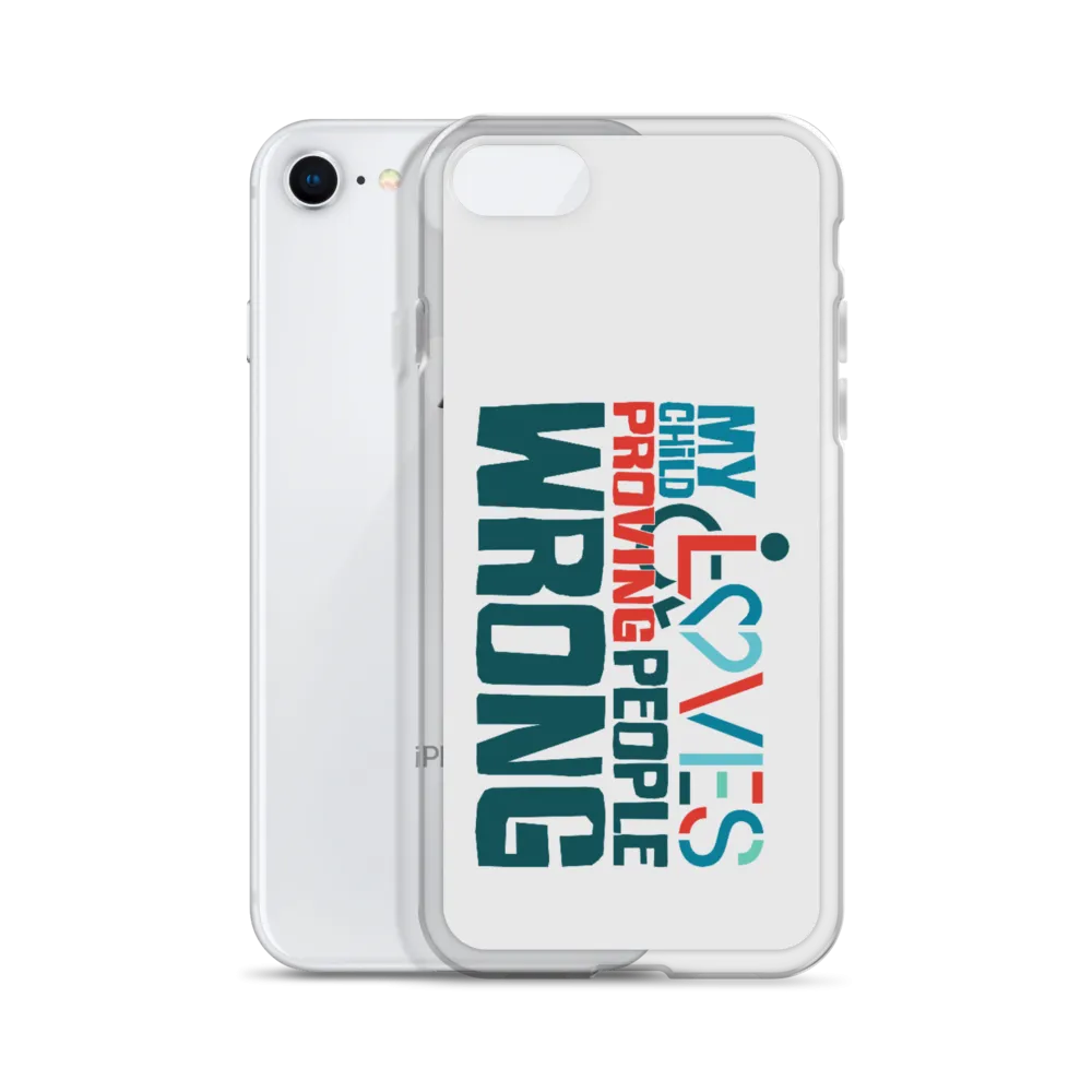 My Child Loves Proving People Wrong (Special Needs Parent iPhone Case)