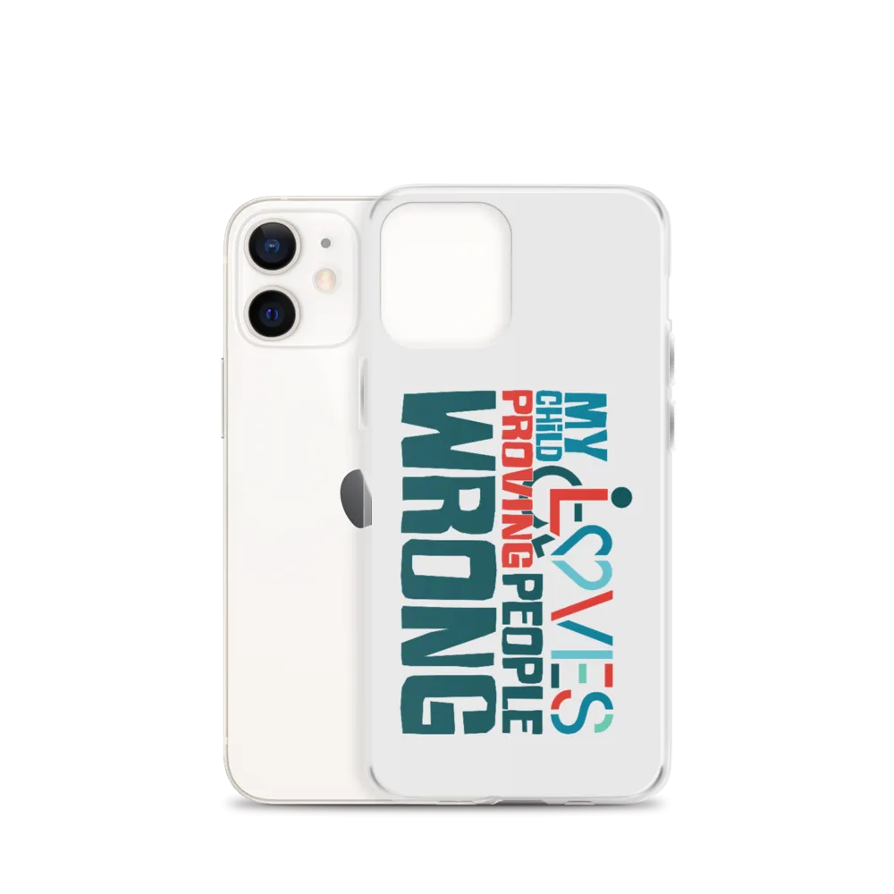 My Child Loves Proving People Wrong (Special Needs Parent iPhone Case)