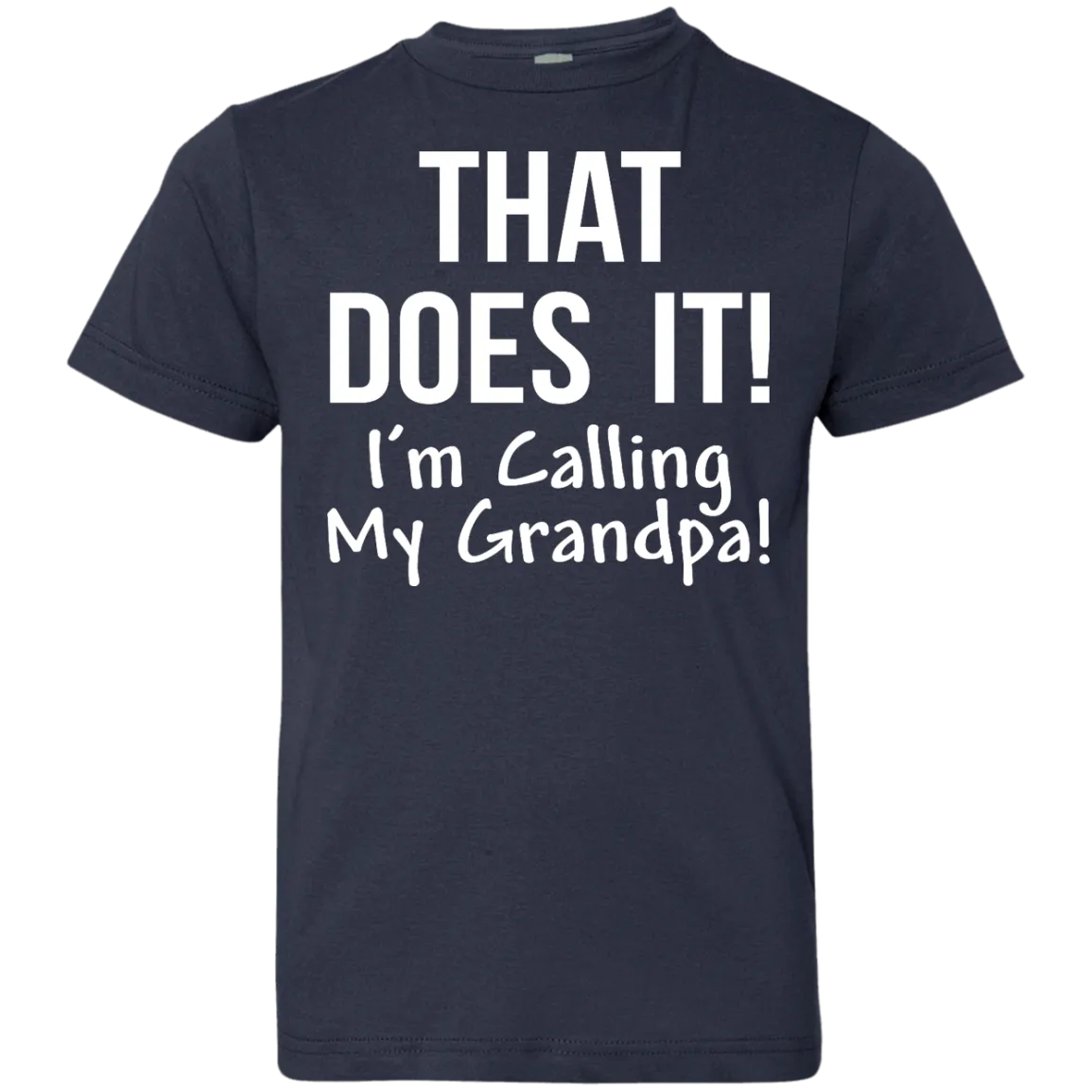 That Does It! I'm Calling My Grandpa kid shirt