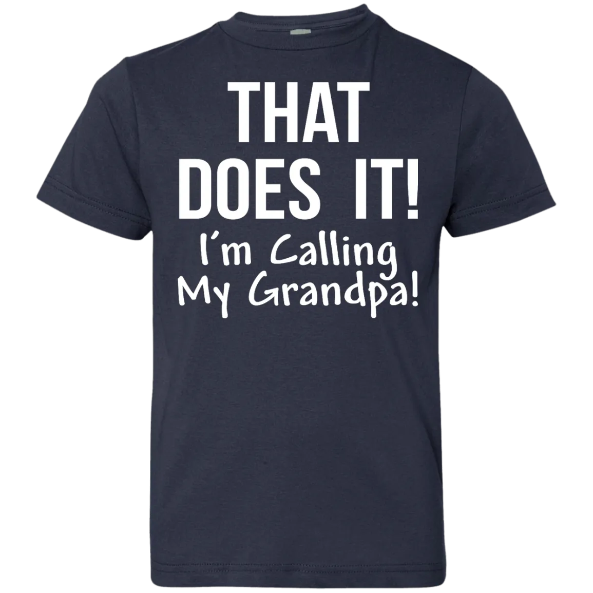 That Does It! I'm Calling My Grandpa kid shirt