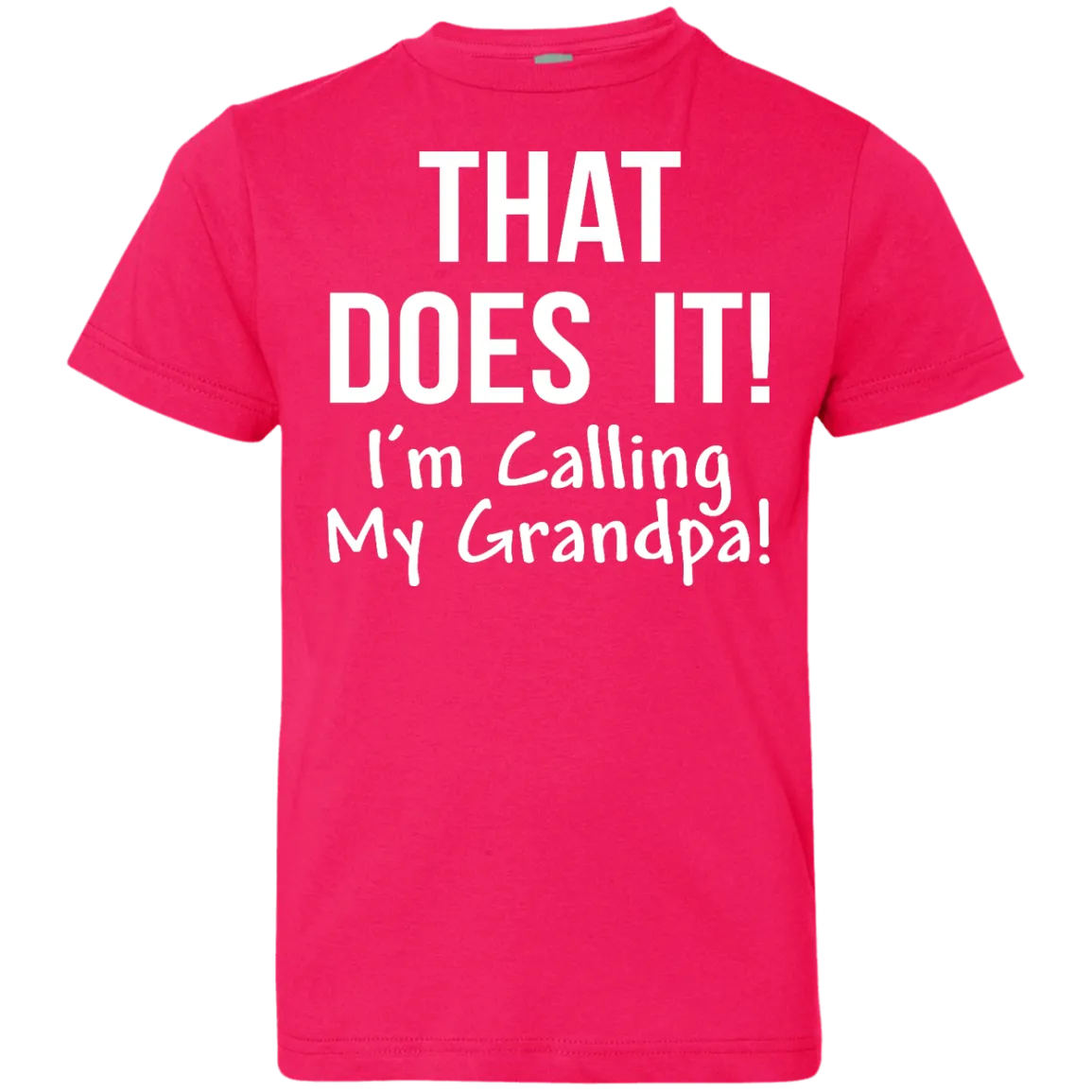 That Does It! I'm Calling My Grandpa kid shirt