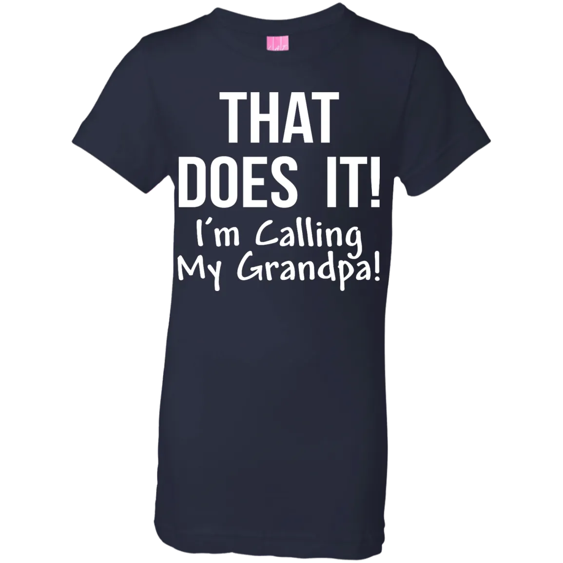 That Does It! I'm Calling My Grandpa kid shirt
