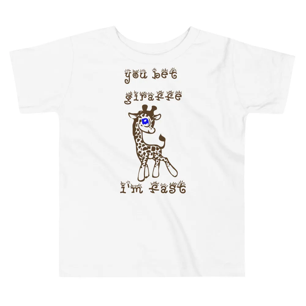 You bet giraffe I'm fast [Toddler Tee]