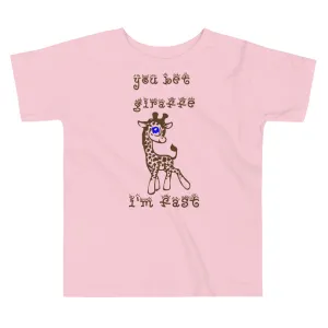 You bet giraffe I'm fast [Toddler Tee]
