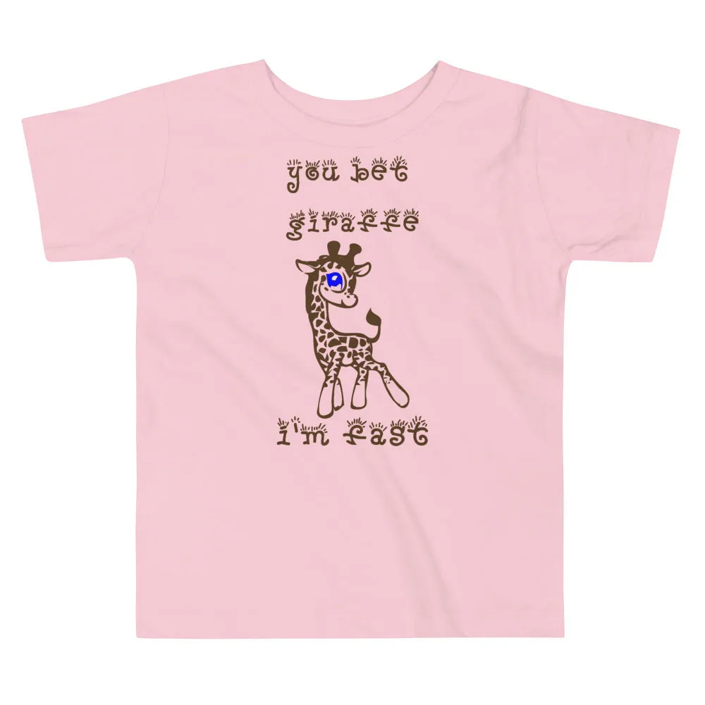 You bet giraffe I'm fast [Toddler Tee]